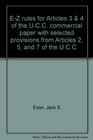 EZ rules for Articles 3  4 of the UCC commercial paper with selected provisions from Articles 2 5 and 7 of the UCC