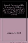 Lester J Cappon And The Relationship Of History Archives And Scholarship In The Golden Age Of Archival Theory