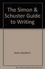 The Simon  Schuster Guide to Writing