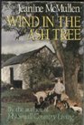 Wind in the Ash Tree More Tales of My Small Country Living