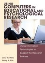 Using Computers in Educational And Psychological Research Using Information Technologies to Support the Research Process