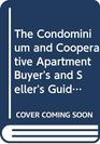 The Condominium and Cooperative Apartment Buyer's and Seller's Guide