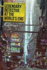 Legendary Detective at the World's End (Volume 1)