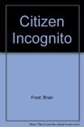Citizen Incognito