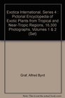 Exotica International Series 4  Pictorial Encyclopedia of Exotic Plants from Tropical and NearTropic Regions 16300 Photographs Volumes 1  2