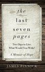 The Last Seven Pages Two Days To Live What Would You Write A Memoir of Hope