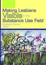 Making Lesbians Visible in the Substance Use Field