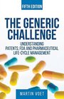 The Generic Challenge Understanding Patents FDA and Pharmaceutical LifeCycle Management