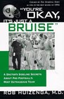 You're OK It's Just A Bruise  A Doctor's Sideline Secrets About Pro Football's Most Outrageous Team