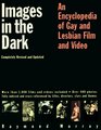 Images in the Dark An Encyclopedia of Gay and Lesbian Film and Video