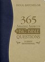 365 Amazing Answers to Big Bible Questions A Daily Devotioinal