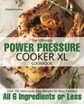 The Ultimate Power Pressure Cooker XL Cookbook Over 100 Deliciously Easy Recipes for Busy Families All 6 Ingredients or Less