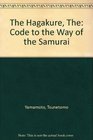 The Hagakure The Code to the Way of the Samurai