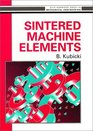 Sintered Machine Elements