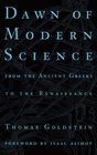Dawn of Modern Science From the Ancient Greeks to the Renaissance