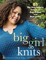 Big Girl Knits 30 Big Bold Projects Shaped for Real Women with Real Curves