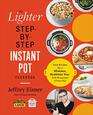 The Lighter StepByStep Instant Pot Cookbook Easy Recipes for a Slimmer Healthier You  With Photographs of Every Step
