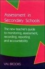 Assessment in Secondary Schools The New Teacher's Guide to Monitoring Assessment Recording and Accountability