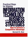 Practical Steps for Aligning Information Technology with Business Strategies How to Achieve a Competitive Advantage