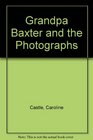 Grandpa Baxter and the Photographs