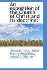 An exposition of the Church of Christ and its doctrine