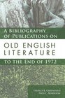 A Bibliography of Publications on Old English Literature to the End of 1972