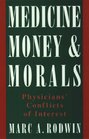 Medicines Money and Morals Physicians' Conflicts of Interest