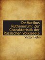 De Moribus Ruthenorum Zur Charakteristik der Russischen Volksseele