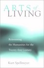 Arts of Living Reinventing the Humanities for the TwentyFirst Century