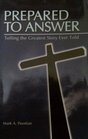 Prepared to Answer: Telling the Greatest Story Ever Told