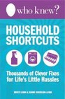 Who Knew Household Shortcuts Thousands of Clever Fixes for Life's Little Hassles