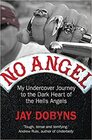 No Angel My Undercover Journey to the Dark Heart of the Hells Angels