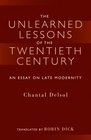 The Unlearned Lessons Of the Twentieth Century An Essay On Late Modernity