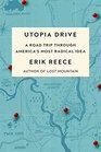 Utopia Drive A Road Trip Through America's Most Radical Idea