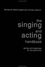 The Singing and Acting Handbook  Games and Exercises for the Performer