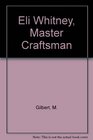 Eli Whitney Master Craftsman