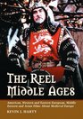 The Reel Middle Ages American Western and Eastern European Middle Eastern and Asian Films About Medieval Europe