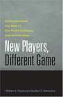 New Players Different Game Understanding the Rise of ForProfit Colleges and Universities