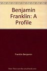 Benjamin Franklin A profile