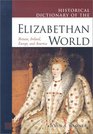 Historical Dictionary of the Elizabethan World Britain Ireland Europe and America