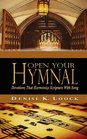 Open Your Hymnal Devotions That Harmonize Scripture With Song How Our Favorite Hymns Reveal God's Amazing Grace Through Hymn Story Devotions