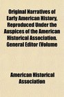 Original Narratives of Early American History Reproduced Under the Auspices of the American Historical Association General Editor Volume
