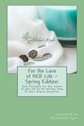 For the Love of HER Life  Spring Edition Daily Devotions for this season of your life by the Writing Team of aNew Season Ministries