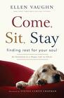 Come Sit Stay Finding Rest for Your Soul