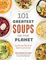 101 Greatest Soups on the Planet Every Savory Soup Stew Chili and Chowder You Could Ever Crave