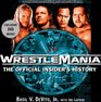 Wrestlemania The Official Insider's History
