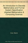 An Introduction to Discrete Mathematics and Formal System Specification