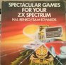 Spectacular Games for Your Z X Spectrum