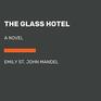 The Glass Hotel A novel