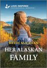 Her Alaskan Family (Opportunity, Alaska, Bk 1) (Love Inspired, No 1588)